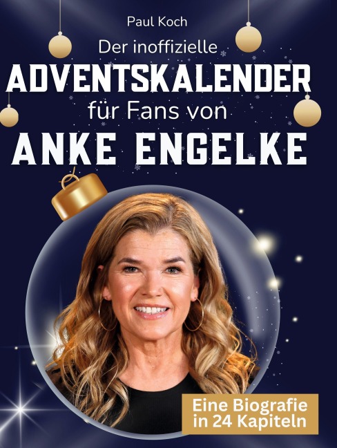 Der inoffizielle Adventskalender für Fans von Anke Engelke - Paul Koch