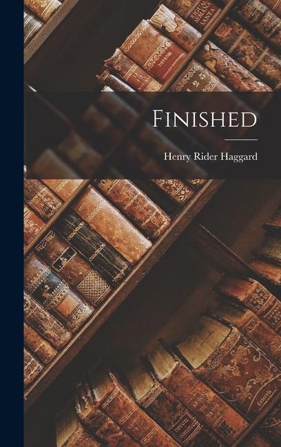 Finished - H. Rider Haggard