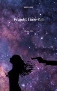 Cover-Bild zum Titel 'Projekt Time-Kill' von 'Sonja Kiefer'