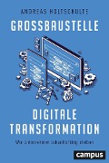 Cover-Bild zum Titel 'Großbaustelle digitale Transformation' von 'Andreas Holtschulte'