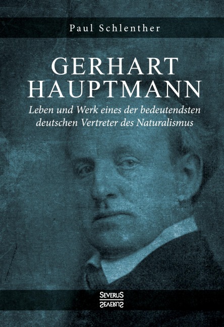 Gerhart Hauptmann - Leben und Werk - Paul Schlenther