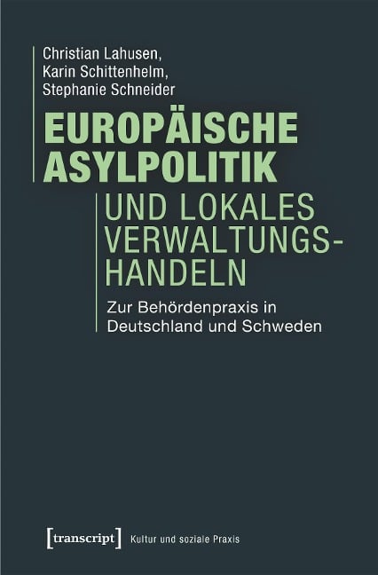 Europäische Asylpolitik und lokales Verwaltungshandeln - Christian Lahusen, Karin Schittenhelm, Stephanie Schneider