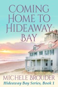 Cover-Bild zum Titel 'Coming Home to Hideaway Bay (Hideaway Bay Book 1)' von 'Michele Brouder'