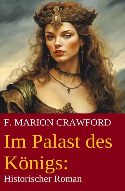 Im Palast des Königs: Historischer Roman - F. Marion Crawford