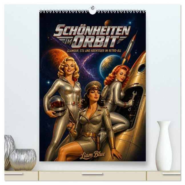 Schönheiten im Orbit (hochwertiger Premium Wandkalender 2027 DIN A2 hoch), Kunstdruck in Hochglanz - Liam Blue