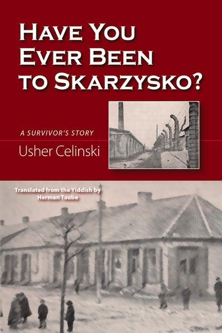 Have You Ever Been to Skarzysko? - Usher Celinski
