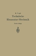 Technische Elementar-Mechanik - Rudolf Vogdt