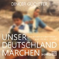 Unser Deutschlandmärchen - Dinçer Güçyeter