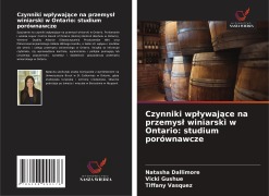 Cover-Bild zum Titel 'Czynniki wp¿ywaj¿ce na przemys¿ winiarski w Ontario: studium porównawcze' von 'Natasha Dallimore, Vicki Gushue, Tiffany Vasquez'