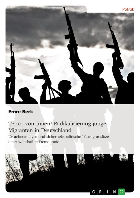 Terror von Innen? Radikalisierung junger Migranten in Deutschland - Emre Berk