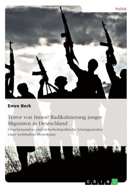 Terror von Innen? Radikalisierung junger Migranten in Deutschland - Emre Berk