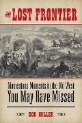Cover-Bild zum Titel 'The Lost Frontier: Momentous Moments in the Old West You May Have Missed' von 'Rod Miller'