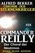 Cover-Bild zum Titel 'Commander Reilly #24: Der Choral der Neutrinos: Chronik der Sternenkrieger' von 'Alfred Bekker'