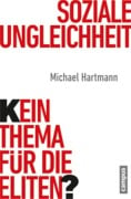 Cover-Bild zum Titel 'Soziale Ungleichheit - Kein Thema für die Eliten?' von 'Michael Hartmann'