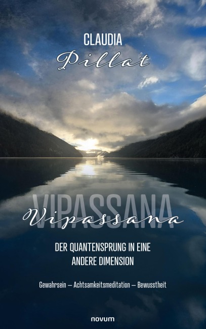 Vipassana - der Quantensprung in eine andere Dimension - Claudia Pillat