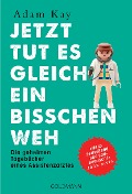 Cover-Bild zum Titel 'Jetzt tut es gleich ein bisschen weh' von 'Adam Kay'