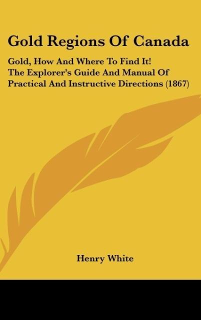 Gold Regions Of Canada - Henry White
