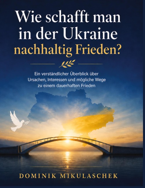 Wie schafft man in der Ukraine nachhaltig Frieden? - Dominik Mikulaschek