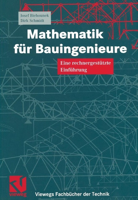 Mathematik für Bauingenieure - Josef Biehounek, Dirk Schmidt