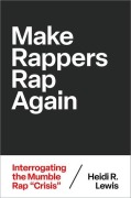 Make Rappers Rap Again - Heidi R Lewis