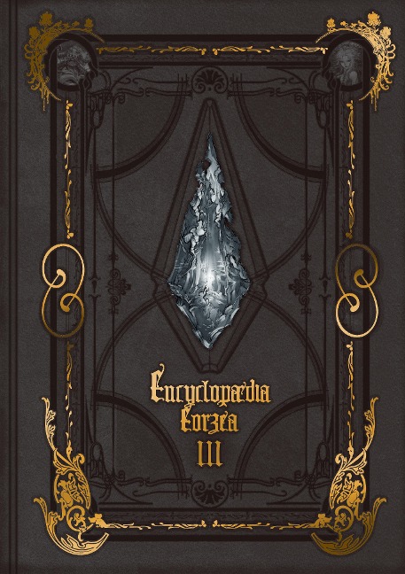 Encyclopaedia Eorzea ~The World of Final Fantasy XIV~ Volume III - Enix Square