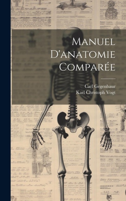 Manuel D'anatomie Comparée - Karl Christoph Vogt, Carl Gegenbaur