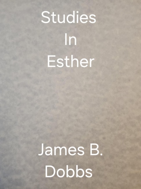 Studies In Esther - James Dobbs
