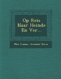 Cover-Bild zum Titel 'Op Reis Naar Heinde En Ver...' von 'Max Rooses, Armand Heins'