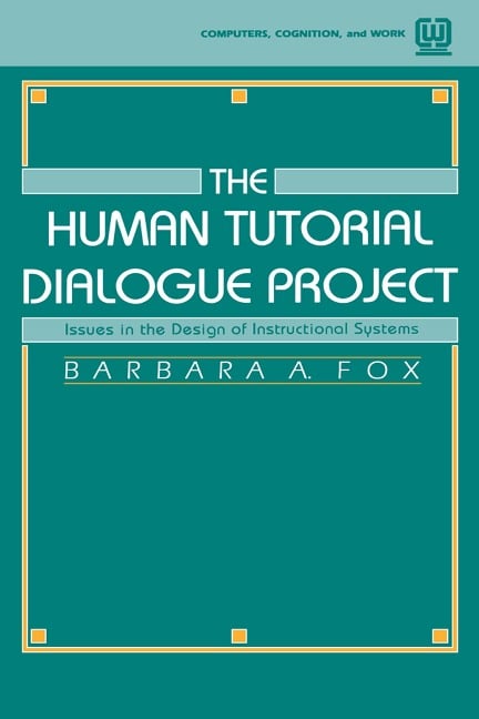 The Human Tutorial Dialogue Project - Barbara A. Fox