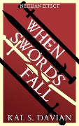 Cover-Bild zum Titel 'When Swords Fall (Nihilian Effect, #0.5)' von 'Kal S. Davian'