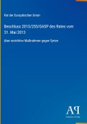 Cover-Bild zum Titel 'Beschluss 2013/255/GASP des Rates vom 31. Mai 2013' von 'Rat der Europäischen Union'