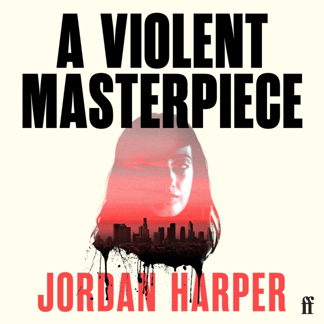 A Violent Masterpiece - Jordan Harper