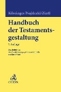 Handbuch der Testamentsgestaltung - Heinrich Nieder, Reinhard Kössinger, Winfried Kössinger, Damian Wolfgang Najdecki, Josef Zintl