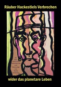 Cover-Bild zum Titel 'Räuber Hackestiels Verbrechen wider das planetare Leben' von 'Tassilo Tanlaschar'