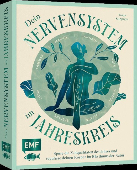 Dein Nervensystem im Jahreskreis - Spüre die Zeitqualitäten des Jahres und reguliere deinen Körper im Rhythmus der Natur - Tanja Suppiger