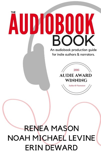 The Audiobook Book - Renea Mason, Noah Michael Levine, Erin Deward