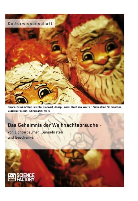 Das Geheimnis der Weihnachtsbräuche - von Lichterbäumen, Gänsebraten und Geschenken - Beate Brinkmöller, Nicole Nieraad-Schalke, Josip Lasic, Claudia Felsch, Sebastian Schmelzer