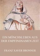 Cover-Bild zum Titel 'Ein Mönchsleben aus der empfindsamen Zeit' von 'Franz Xaver Bronner'