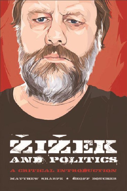 Zizek and Politics - Matthew Sharpe, Geoff M Boucher