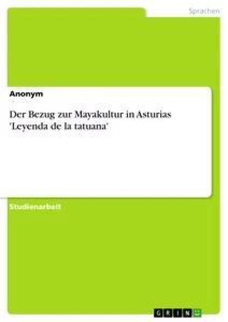 Der Bezug zur Mayakultur in Asturias 'Leyenda de la tatuana' - 