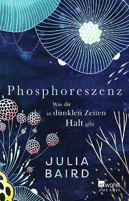 Phosphoreszenz - Was dir in dunklen Zeiten Halt gibt - Julia Baird