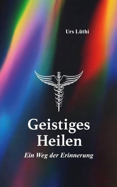 Geistiges Heilen - Urs Lüthi