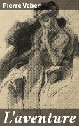 L'aventure - Pierre Veber