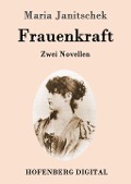 Cover-Bild zum Titel 'Frauenkraft' von 'Maria Janitschek'