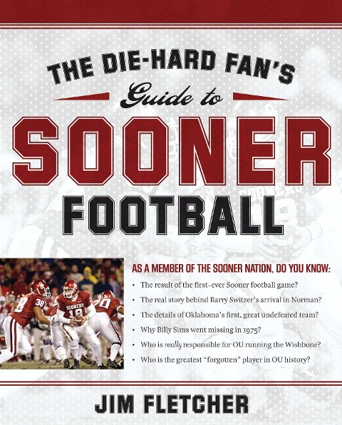 Die-Hard Fan's Guide to Sooner Football - Jim Fletcher