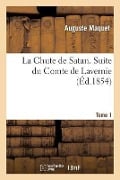 La Chute de Satan. Suite du Comte de Lavernie. Tome 1 - Maquet-A