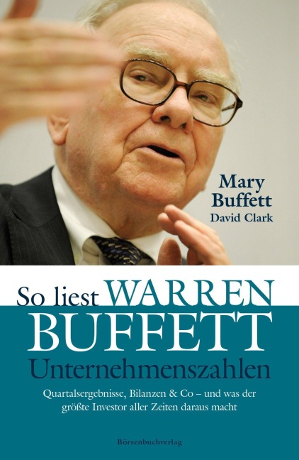 So liest Warren Buffett Unternehmenszahlen - David Clark, Mary Buffett