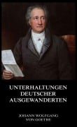 Cover-Bild zum Titel 'Unterhaltungen deutscher Ausgewanderten' von 'Johann Wolfgang von Goethe'