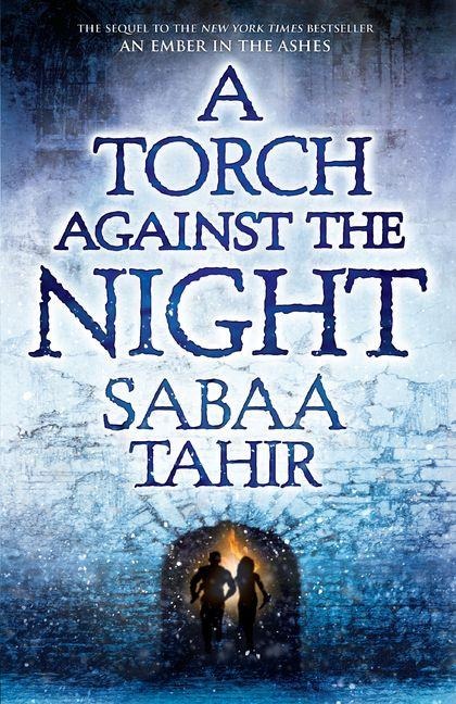 A Torch Against the Night - Sabaa Tahir