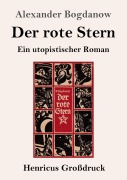 Cover-Bild zum Titel 'Der rote Stern (Großdruck)' von 'Alexander Bogdanow'